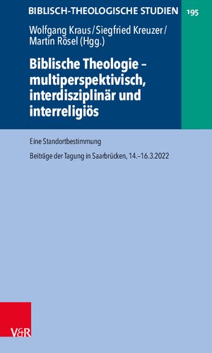 Biblische Theologie – multiperspektivisch, interdisziplinär und interreligiös: Eine Standortbestimmung. Beiträge der Tagung in Saarbrücken, 14.-16.3.2022