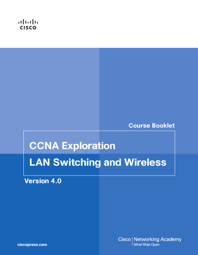 CCNA Exploration Course Booklet: LAN Switching and Wireless, Version 4.0