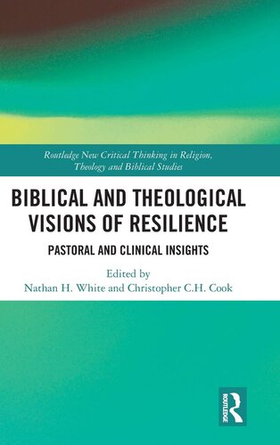 Biblical and Theological Visions of Resilience: Pastoral and Clinical Insights (Routledge New Critical Thinking in Religion, Theology and Biblical Studies)