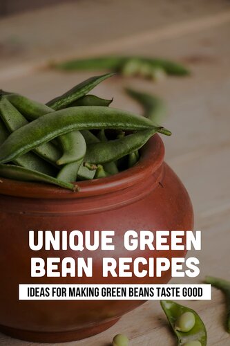 Unique Green Bean Recipes: Ideas For Making Green Beans Taste Good: How To Cook Fresh Green Beans With Potatoes