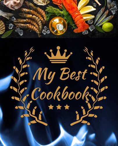 My Best Cookbook: Your personal culinary book for amateur to keepsake every delicious recipe and cook quickly and easily, discover delightful Mediterranean dishes to prepare in less than 30 minutes