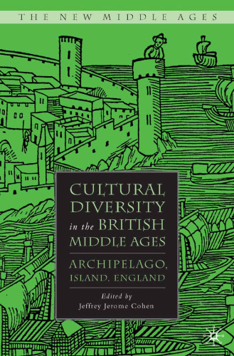 Cultural Diversity in the British Middle Ages: Archipelago, Island, England (The New Middle Ages)