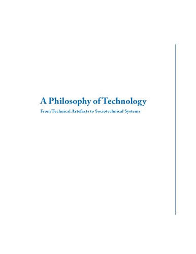 A Philosophy of Technology: From Technical Artefacts to Sociotechnical Systems (Synthesis Lectures on Engineers, Technology, and Society)