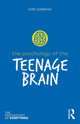 The Psychology of the Teenage Brain (The Psychology of Everything)