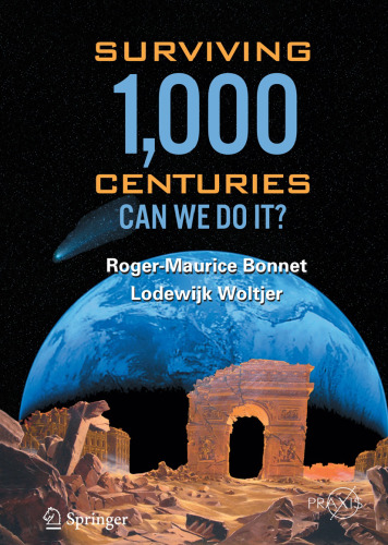 Surviving 1000 Centuries: Can We Do It? (Springer Praxis Books   Popular Science)