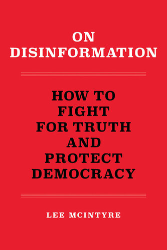 On Disinformation : How to Fight for Truth and Protect Democracy