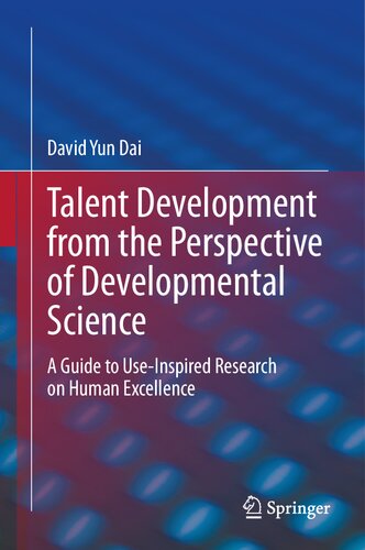 Talent Development from the Perspective of Developmental Science: A Guide to Use-Inspired Research on Human Excellence