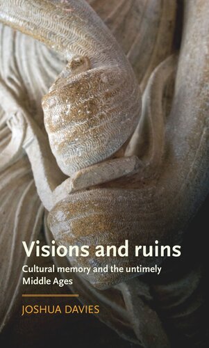 Visions and ruins: Cultural memory and the untimely Middle Ages