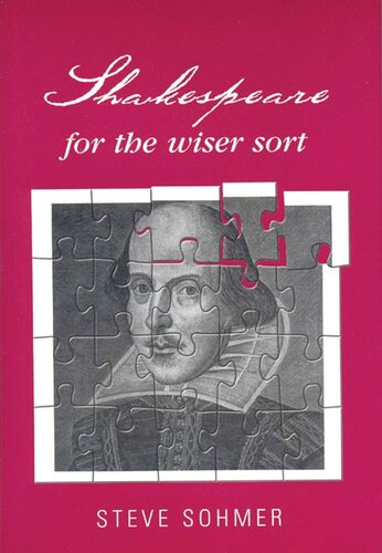 Shakespeare for the wiser sort: Solving Shakespeare's riddles in The Comedy of Errors, Romeo and Juliet, King John, 1-2 Henry IV, The Merchant of Venice, Henry V, Julius Caesar, Othello, Macbeth, and Cymbeline