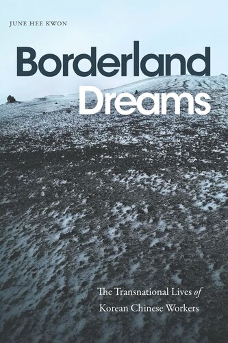 Borderland Dreams: The Transnational Lives of Korean Chinese Workers