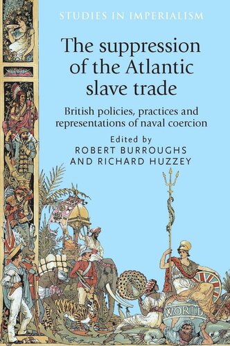 The suppression of the Atlantic slave trade: British policies, practices and representations of naval coercion