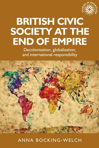 British civic society at the end of empire: Decolonisation, globalisation, and international responsibility