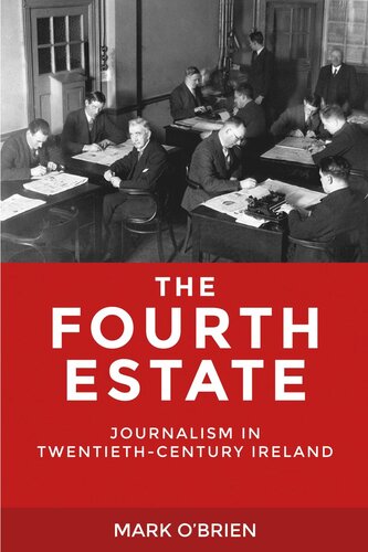 The Fourth Estate: Journalism in twentieth-century Ireland