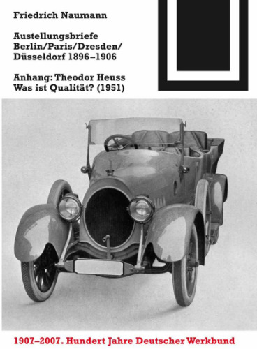 Ausstellungsbriefe Berlin, Paris, Dresden, Düsseldorf 1896-1906: Anhang: Theodor Heuss - Was ist Qualität? (1951) (Bauwelt Fundamente, 137)