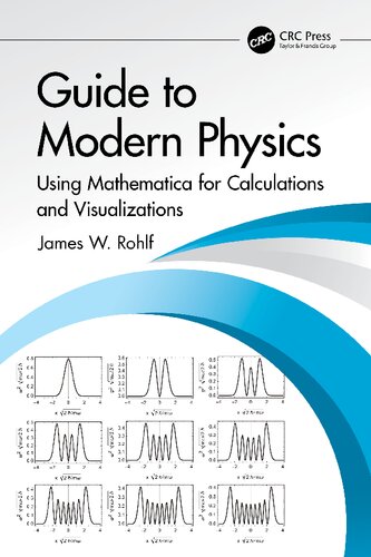 Guide to Modern Physics. Using Mathematica for Calculations and Visualizations