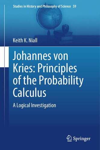 Johannes von Kries: Principles of the Probability Calculus. A Logical Investigation