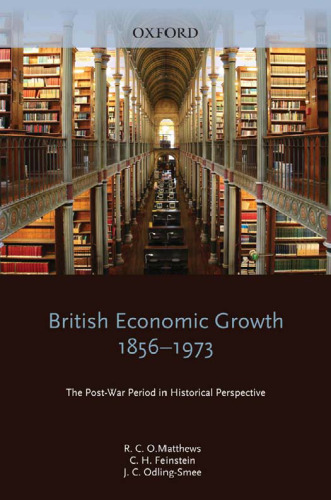 British Economic Growth, 1856-1973: The Post-War Period in Historical Perspective (Studies of Economic Growth in Industrialized Countries)