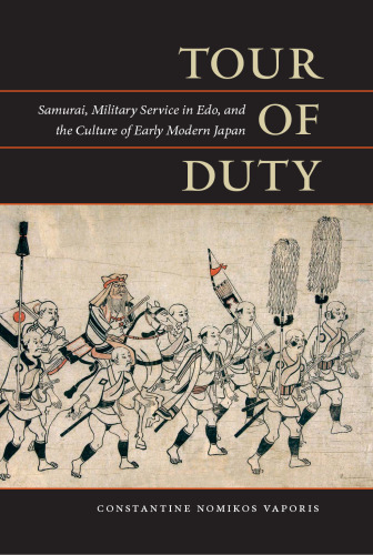 Tour of Duty: Samurai, Military Service in Edo, and the Culture of Early Modern Japan