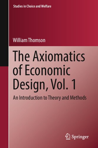 The Axiomatics of Economic Design, Vol. 1 : An Introduction to Theory and Methods