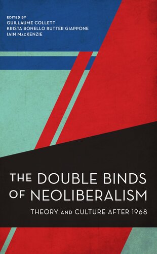 The Double Binds of Neoliberalism: Theory and Culture After 1968 (Experiments/On the Political)