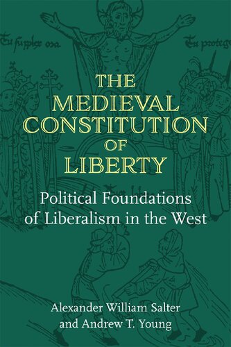 The Medieval Constitution Of Liberty: Political Foundations Of Liberalism In The West