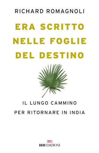 Era scritto nelle foglie del destino. Il lungo cammino per ritornare in India