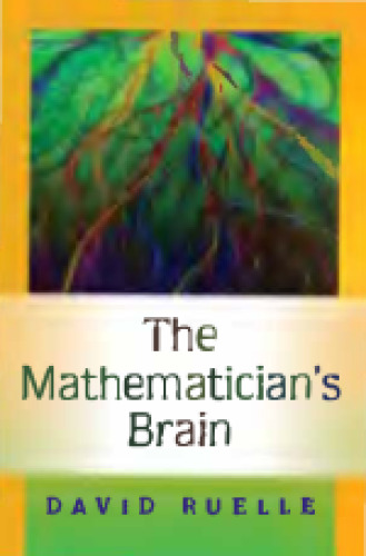 The Mathematician's Brain: A Personal Tour Through the Essentials of Mathematics and Some of the Great Minds Behind Them