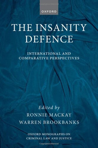 The Insanity Defence: International and Comparative Perspectives (Oxford Monographs on Criminal Law and Justice)