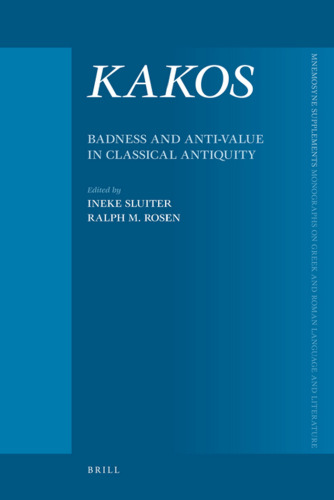 KAKOS, Badness and Anti-Value in Classical Antiquity