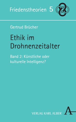 Ethik im Drohnenzeitalter: Band 2: Künstliche oder kulturelle Intelligenz?