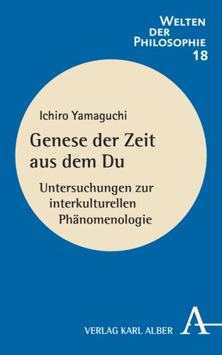 Genese der Zeit aus dem Du: Untersuchungen zur interkulturellen Phänomenologie