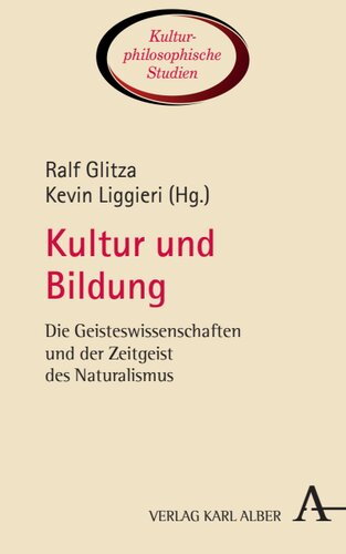 Kultur und Bildung: Die Geisteswissenschaften und der Zeitgeist des Naturalismus