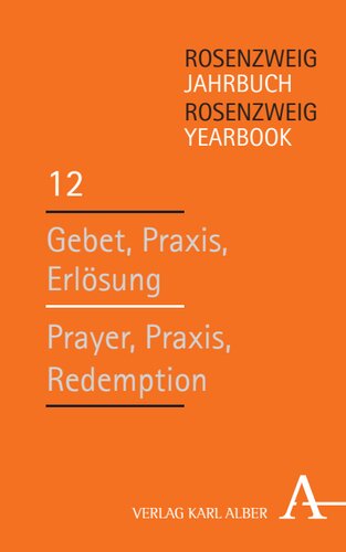 Rosenzweig Jahrbuch / Rosenzweig Yearbook: Gebet, Praxis, Erlösung / Prayer, Praxis, Redemption  