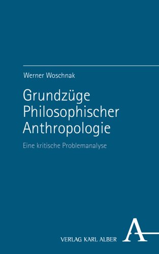 Grundzüge Philosophischer Anthropologie: Eine kritische Problemanalyse