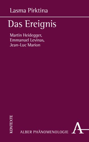 Das Ereignis: Martin Heidegger, Emmanuel Levinas, Jean-Luc Marion