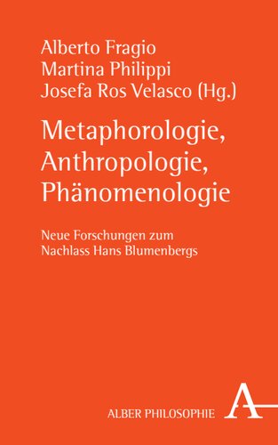 Metaphorologie, Anthropologie, Phänomenologie: Neue Forschungen zum Nachlass Hans Blumenbergs