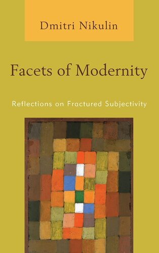 Facets of Modernity: Reflections on Fractured Subjectivity