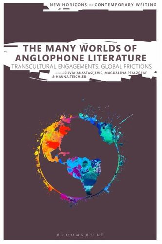 The Many Worlds of Anglophone Literature: Transcultural Engagements, Global Frictions