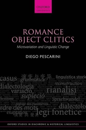 Romance Object Clitics: Microvariation and Linguistic Change (Oxford Studies in Diachronic and Historical Linguistics)