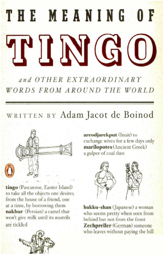 The Meaning of Tingo: And Other Extraordinary Words from Around the World