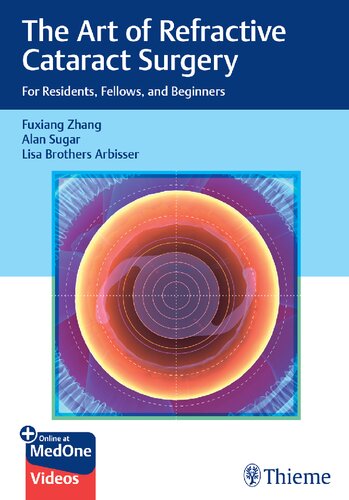 The Art of Refractive Cataract Surgery: For Residents, Fellows, and Beginners