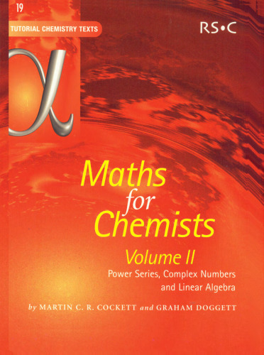 Maths for Chemists Vol 2: Power Series, Complex Numbers and Linear Algebra (Tutorial Chemistry Texts)