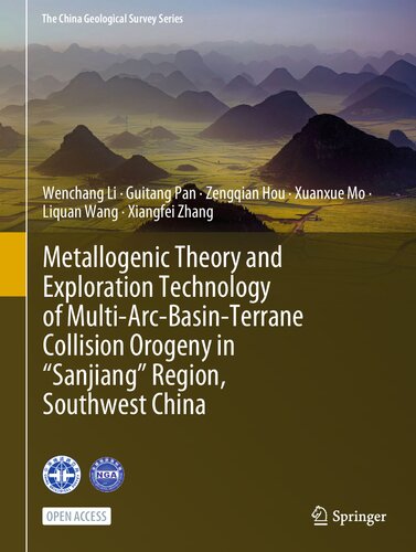 Metallogenic Theory and Exploration Technology of Multi-Arc-Basin-Terrane Collision Orogeny in “Sanjiang” Region, Southwest China (The China Geological Survey Series)