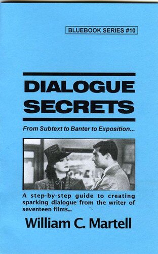 Dialogue Secrets: From Subtext to Banter to Exposition - A step-by-step guide to creating sparking dialogue from the writer of seventeen films...