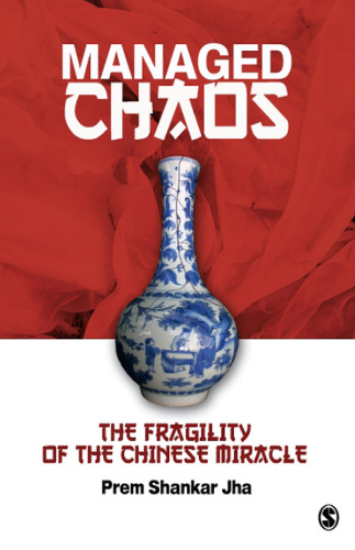 Managed Chaos: The Fragility of the Chinese Miracle