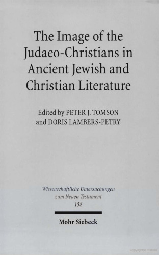 Image of the Judaeo-Christians in Ancient Jewish & Christian Literature (Wissenschaftliche Untersuchungen Zum Neuen Testament, 158)