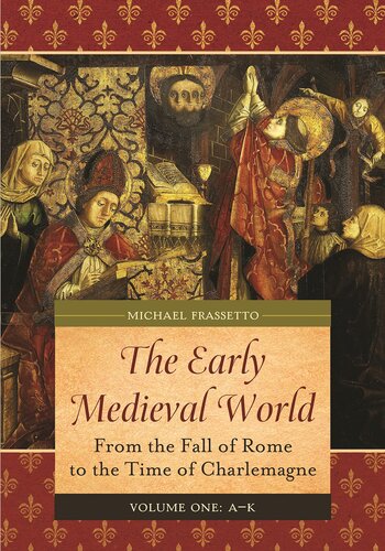 The Early Medieval World [2 volumes]: From the Fall of Rome to the Time of Charlemagne [2 volumes]