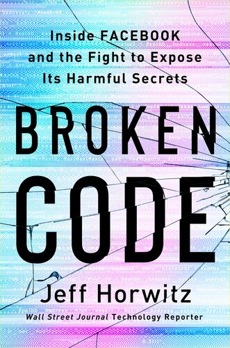 Broken Code : Inside Facebook and the Fight to Expose Its Harmful Secrets