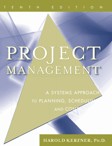 Project Management: A Systems Approach to Planning, Scheduling, and Controlling, 10th Edition