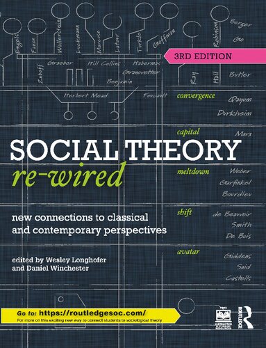 Social Theory Re-Wired: New Connections to Classical and Contemporary Perspectives